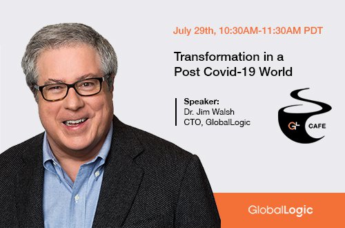 GlobalLogic Cafe: Transformation in a Post COVID-19 World