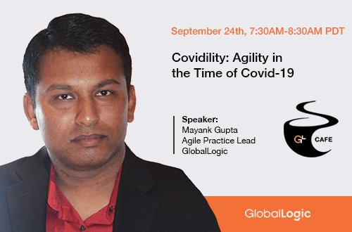 GlobalLogic Cafe: Covidility — Agility in Times of COVID-19